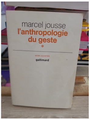 L'anthropologie du geste - Marcel Jousse