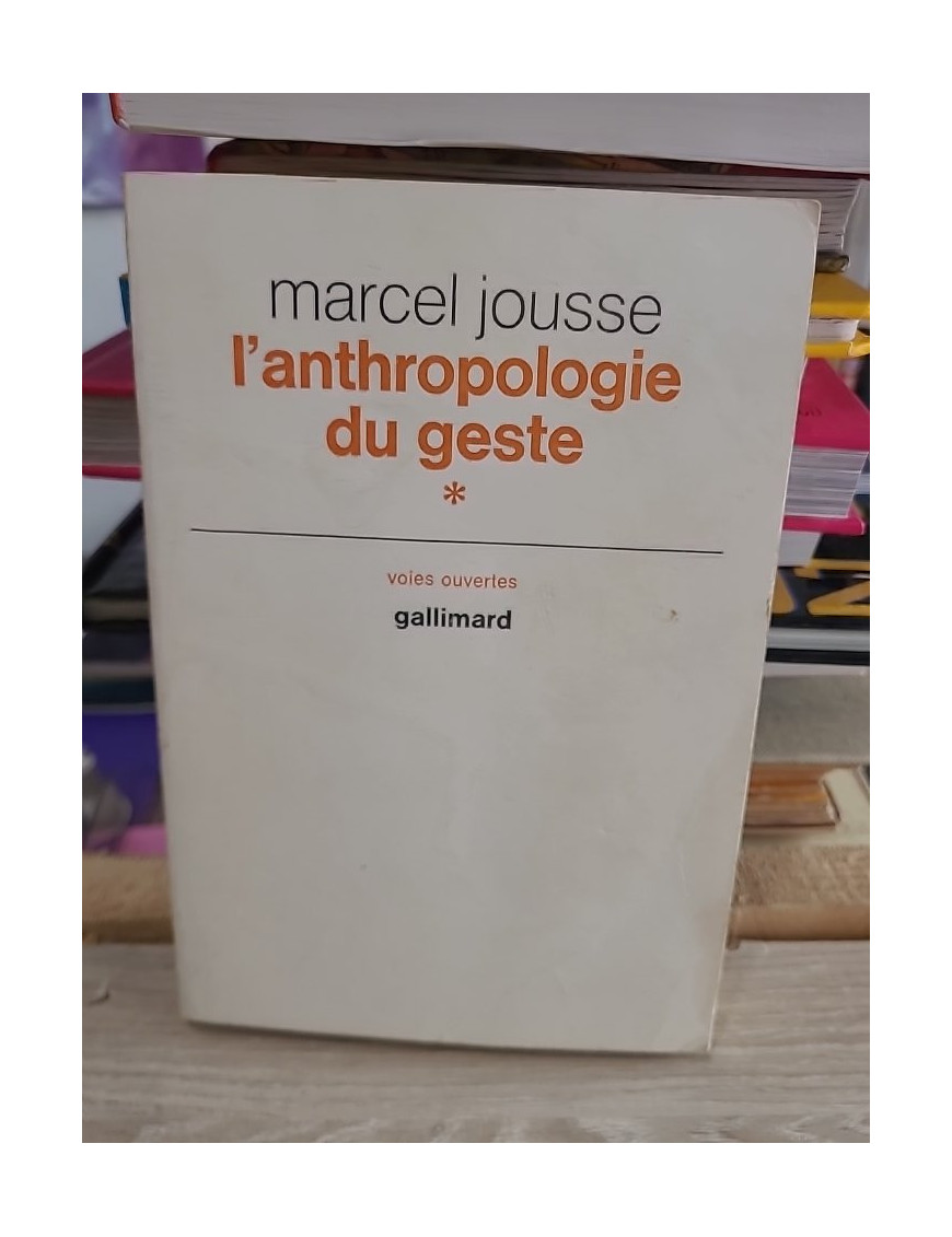 L'anthropologie du geste - Marcel Jousse