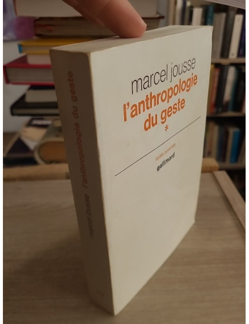 L'anthropologie du geste - Marcel Jousse