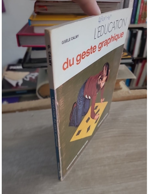 L'éducation du geste graphique - Gisèle Calmy-Guyot