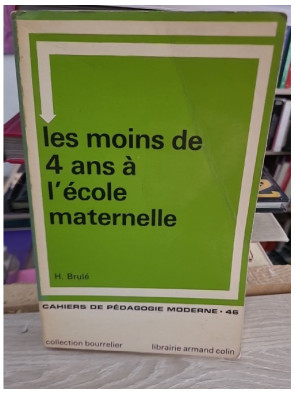 Les moins de 4 ans à l'école maternelle - Pédagogie de la section des petits - H. Brulé