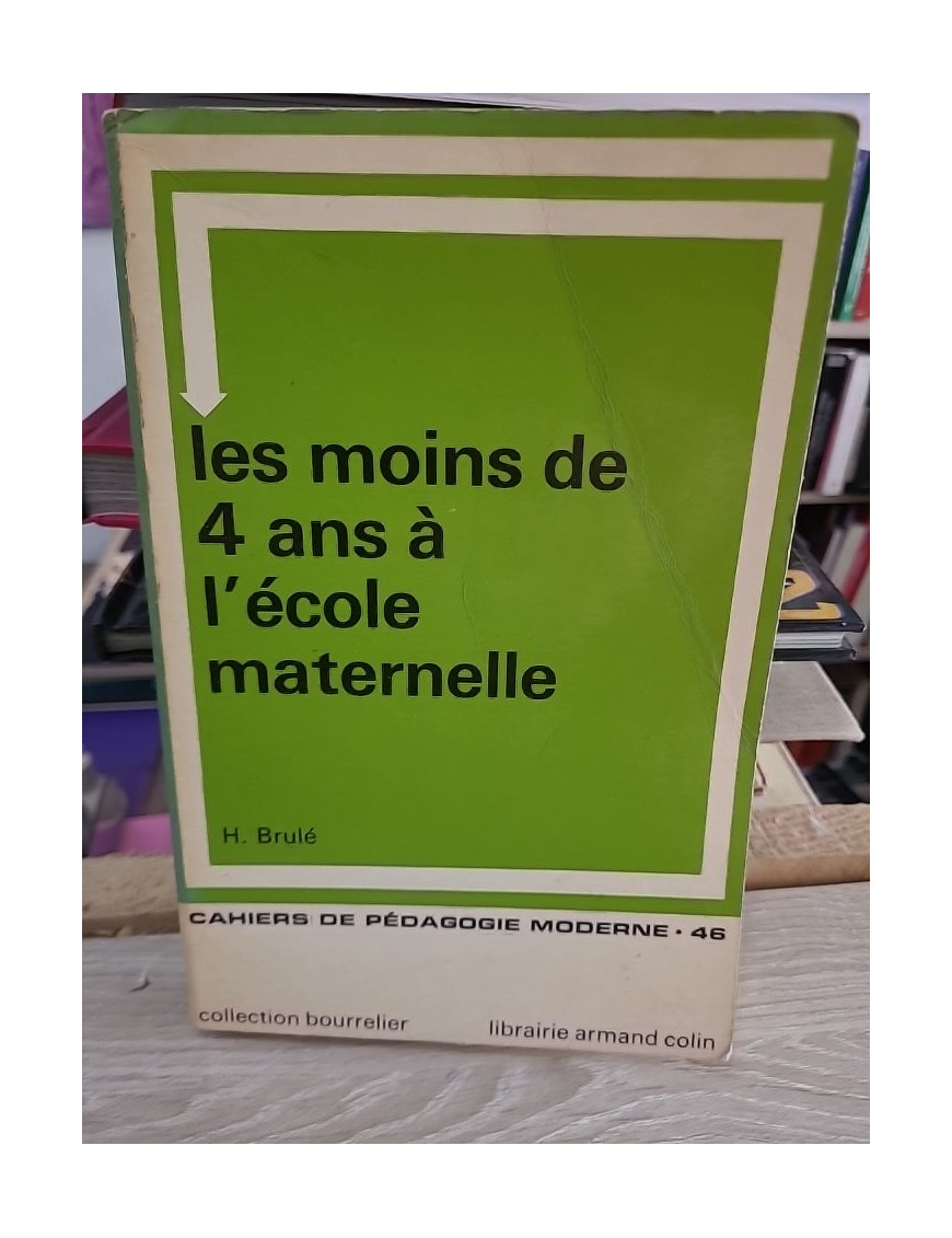 Les moins de 4 ans à l'école maternelle - Pédagogie de la section des petits - H. Brulé