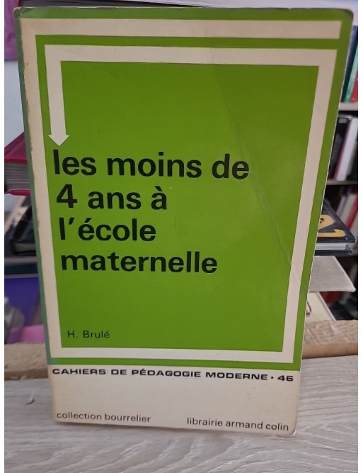 Les moins de 4 ans à l'école maternelle - Pédagogie de la section des petits - H. Brulé