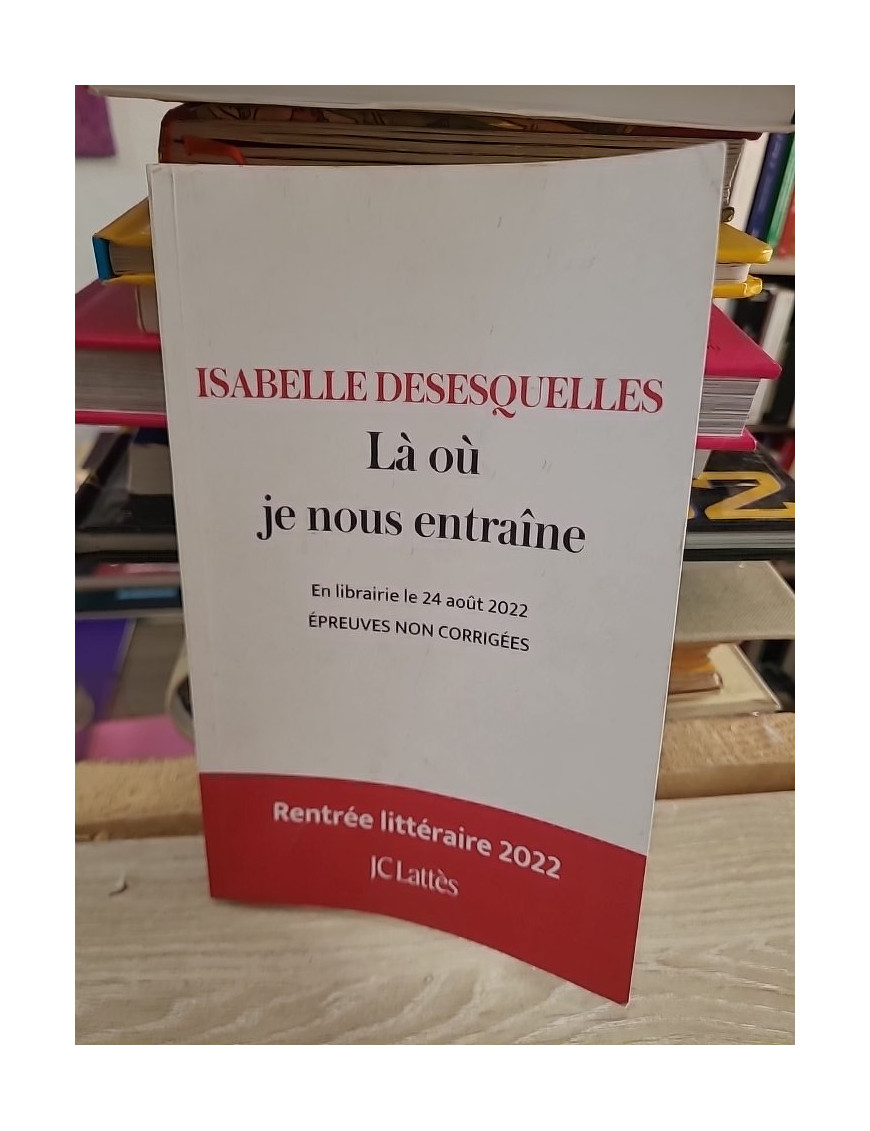 Là où je nous entraîne : roman intime sur la mémoire familiale et les secrets