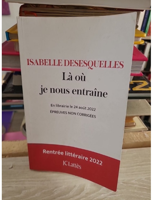Là où je nous entraîne : roman intime sur la mémoire familiale et les secrets