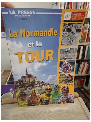 La Normandie et le Tour : Grand Départ 2016 - Hors-série La Presse de la Manche