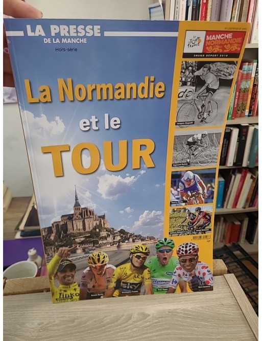 La Normandie et le Tour : Grand Départ 2016 - Hors-série La Presse de la Manche