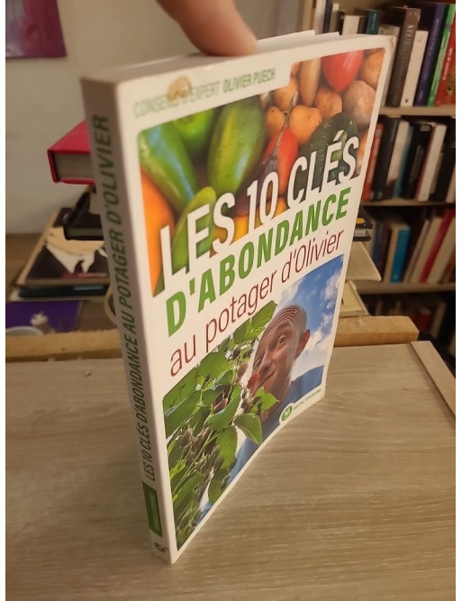 Les 10 clés d’abondance au potager d’Olivier : réussir un potager bio productif