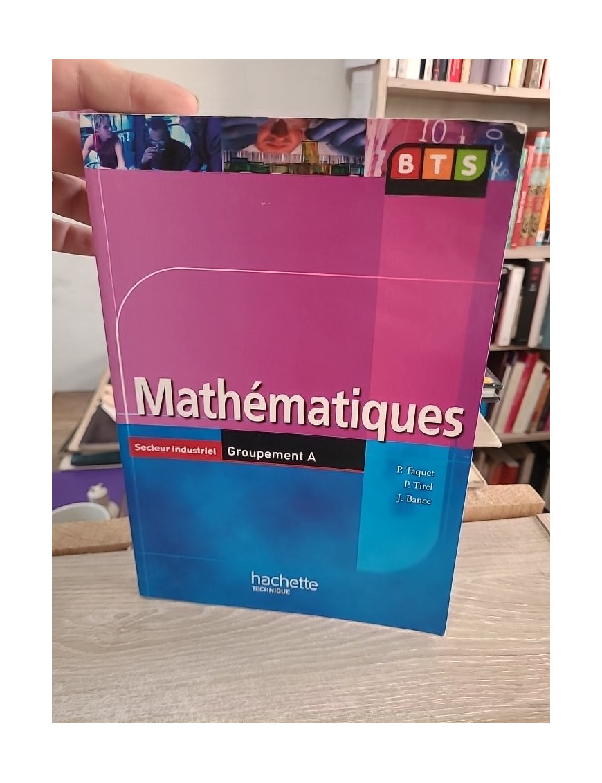 Mathématiques BTS industriels groupement A : livre de l'élève édition 2006