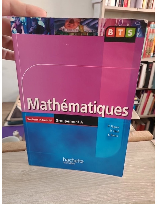 Mathématiques BTS industriels groupement A : livre de l'élève édition 2006