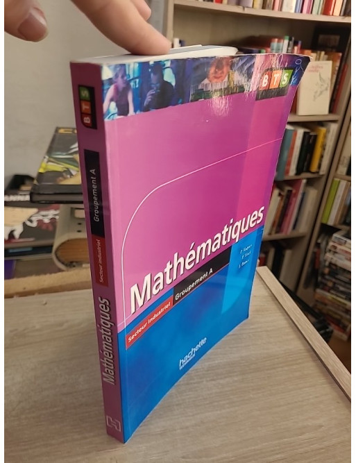 Mathématiques BTS industriels groupement A : livre de l'élève édition 2006