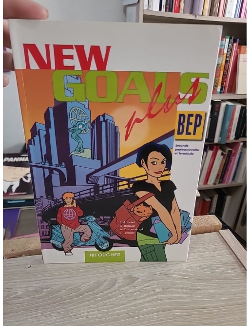 Anglais BEP 2e Professionnelle et Terminale New Goals Plus - Manuel pédagogique