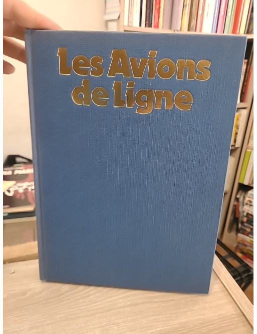 Les avions de ligne - Histoire et technologie de l'aviation commerciale
