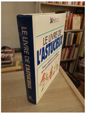 Le livre de l'astucieux - 1000 solutions pratiques aux problèmes du quotidien