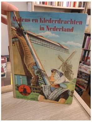 Molens en Klederdrachten in Nederland - Moulins et costumes traditionnels des Pays-Bas