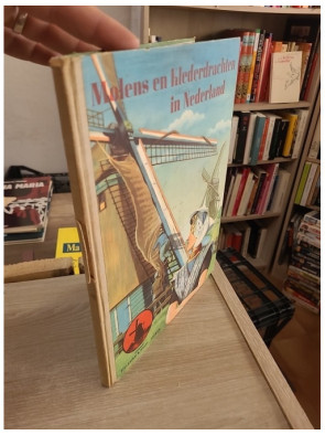 Molens en Klederdrachten in Nederland - Moulins et costumes traditionnels des Pays-Bas