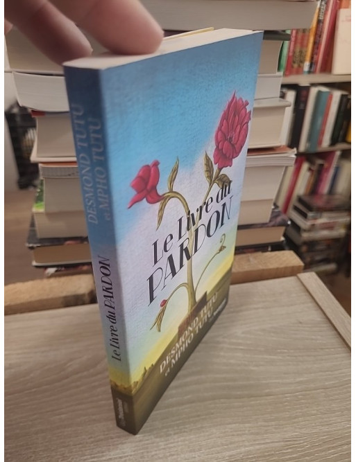 Le livre du pardon - Quatre étapes pour transformer nos vies et nos relations