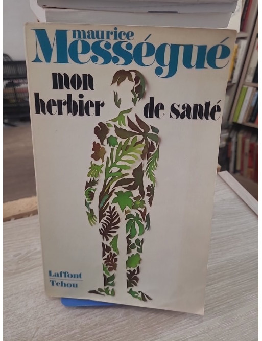 Mon herbier de santé - Les plantes qui guérissent | Guide de phytothérapie