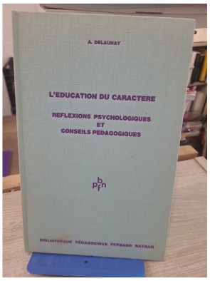 L'éducation du caractère - Réflexions psychologiques et conseils pédagogiques