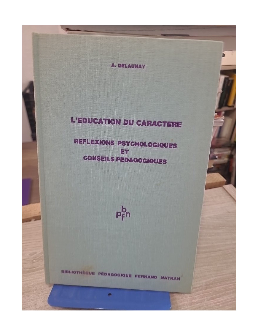 L'éducation du caractère - Réflexions psychologiques et conseils pédagogiques