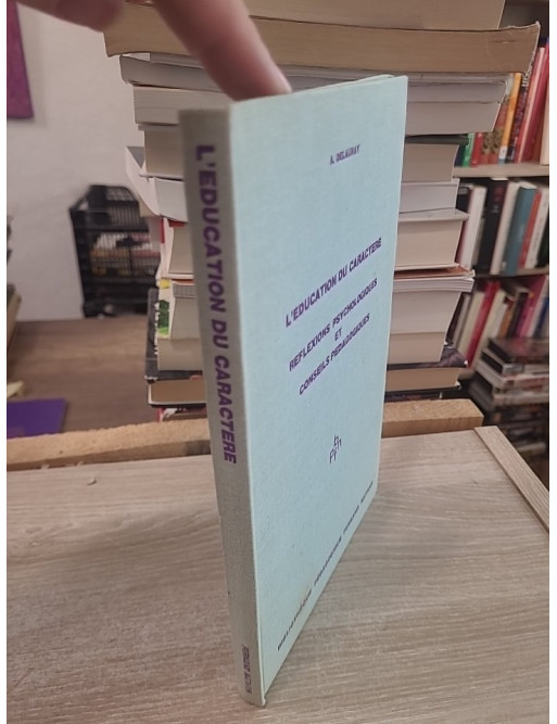 L'éducation du caractère - Réflexions psychologiques et conseils pédagogiques