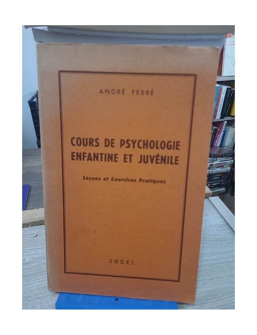 Cours de psychologie enfantine et juvénile - Leçons et exercices pratiques