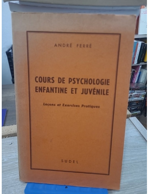 Cours de psychologie enfantine et juvénile - Leçons et exercices pratiques