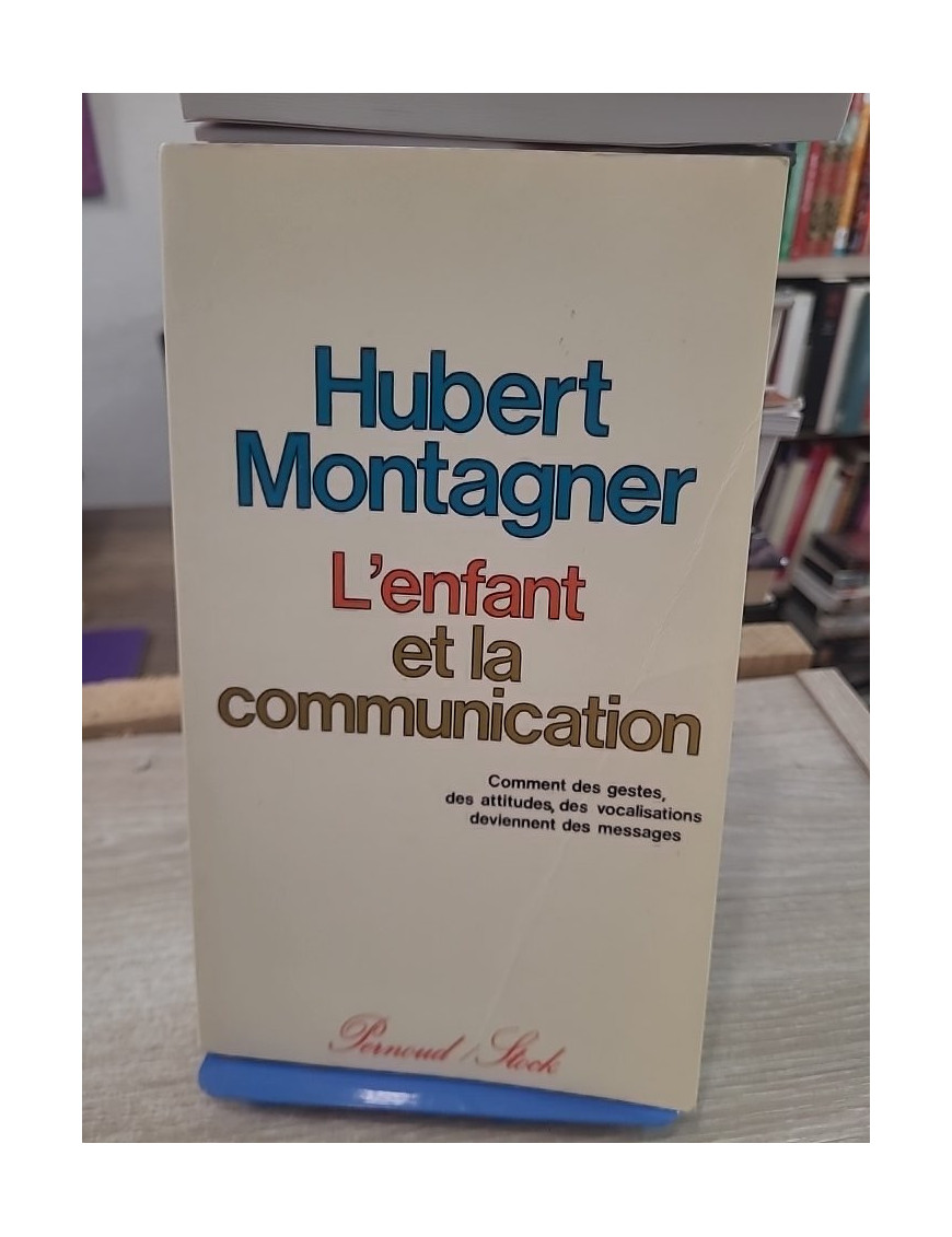 L'enfant et la communication - Gestes, attitudes et langage chez l'enfant