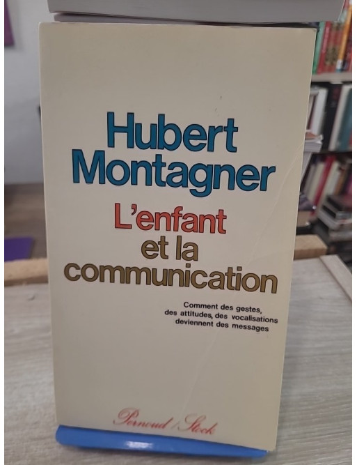 L'enfant et la communication - Gestes, attitudes et langage chez l'enfant
