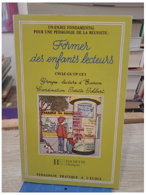 Former des enfants lecteurs - Tome 1 | Méthodes pédagogiques pour l'apprentissage de la lecture