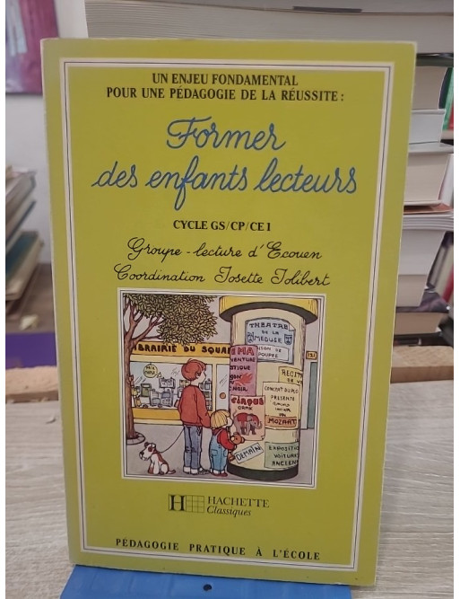 Former des enfants lecteurs - Tome 1 | Méthodes pédagogiques pour l'apprentissage de la lecture