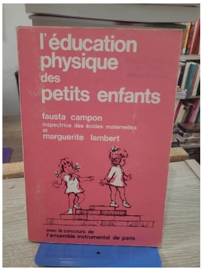 L'éducation physique des petits enfants - Guide pédagogique pour le développement moteur