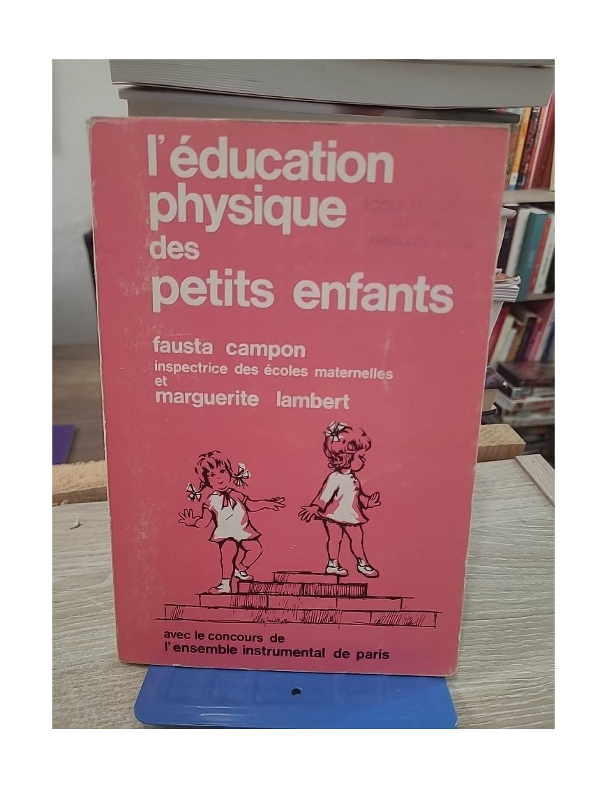 L'éducation physique des petits enfants - Guide pédagogique pour le développement moteur