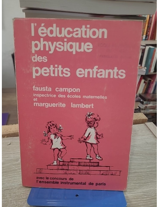 L'éducation physique des petits enfants - Guide pédagogique pour le développement moteur