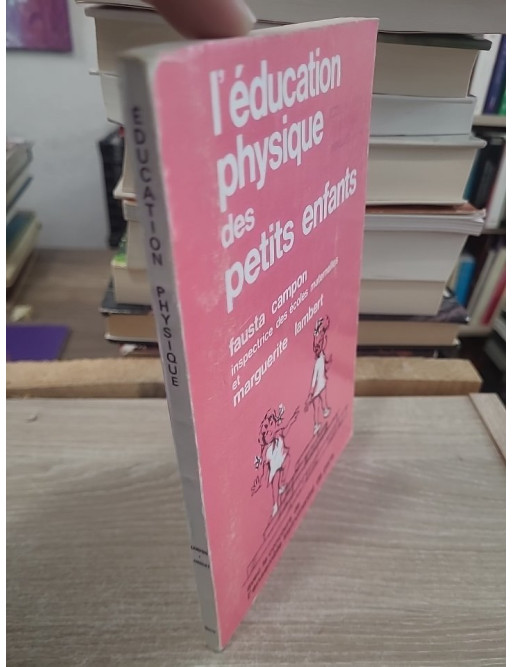 L'éducation physique des petits enfants - Guide pédagogique pour le développement moteur