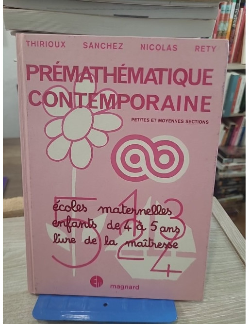 Prémathématique contemporaine - Écoles maternelles enfants de 4 à 5 ans - Livre de la maîtresse