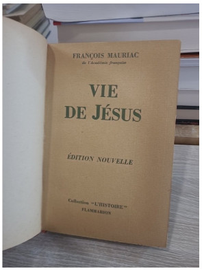 Vie de Jésus - Biographie spirituelle par François Mauriac