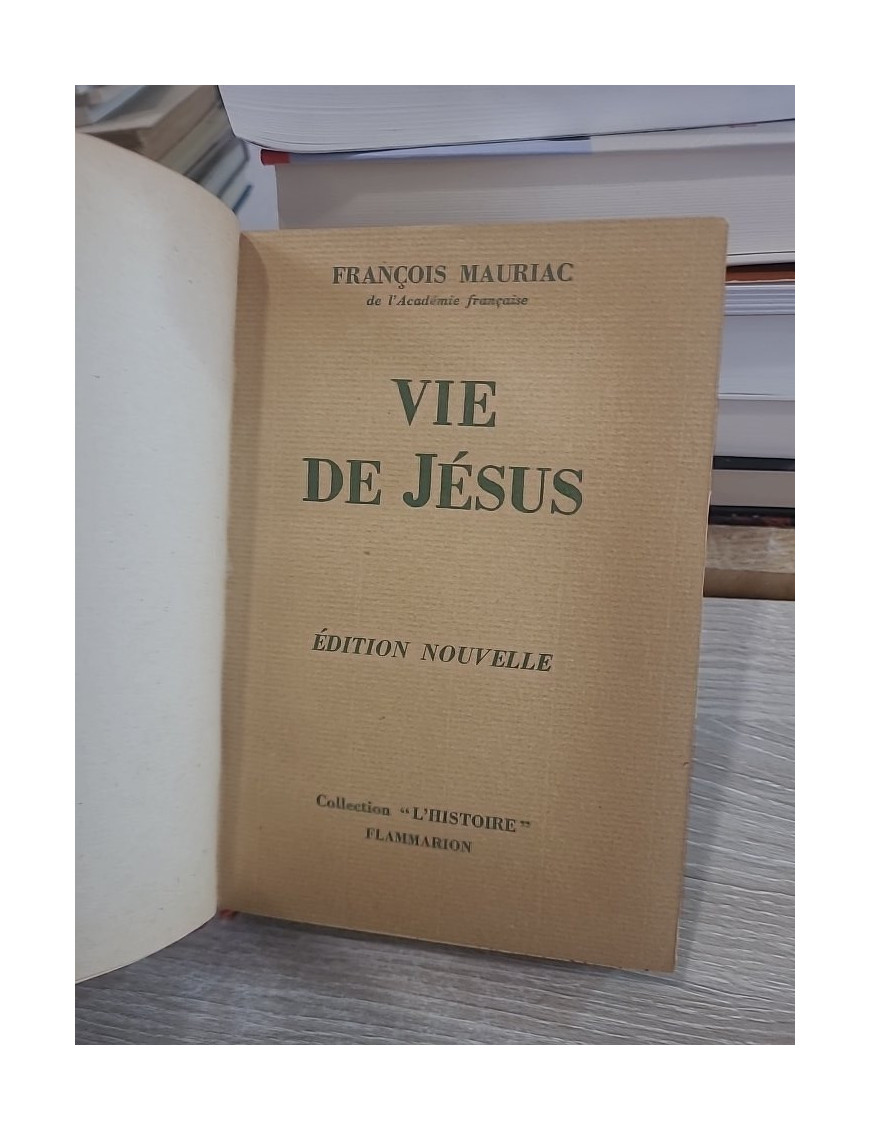 Vie de Jésus - Biographie spirituelle par François Mauriac