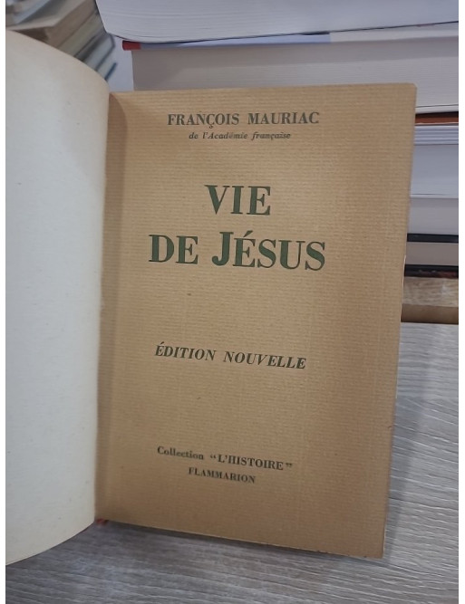 Vie de Jésus - Biographie spirituelle par François Mauriac