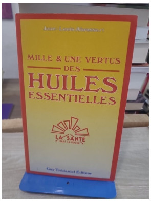 Mille et une vertus des huiles essentielles - Guide pratique d'aromathérapie