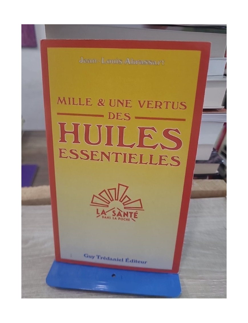 Mille et une vertus des huiles essentielles - Guide pratique d'aromathérapie