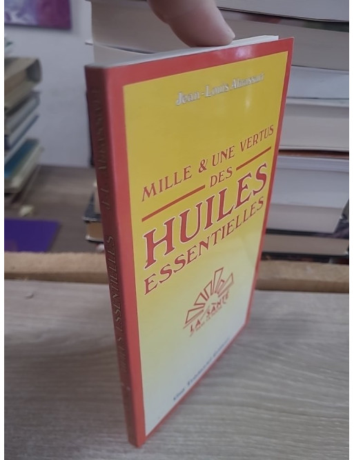 Mille et une vertus des huiles essentielles - Guide pratique d'aromathérapie