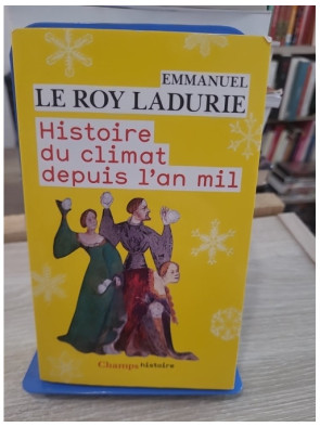Histoire du climat depuis l'an mil - Évolution climatique et sociétés du Moyen Âge à nos jours
