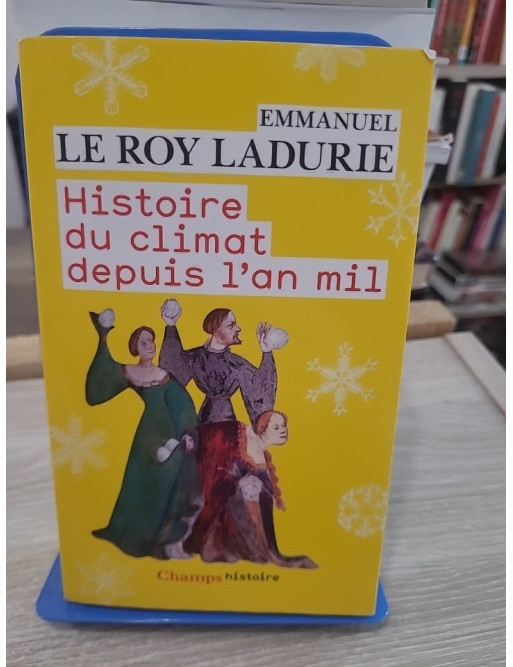 Histoire du climat depuis l'an mil - Évolution climatique et sociétés du Moyen Âge à nos jours