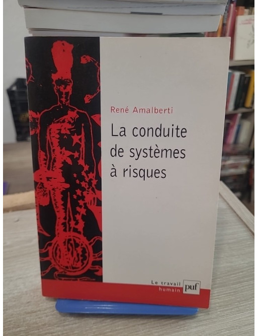 La Conduite de systèmes à risques, 2e édition - Modélisation de l'erreur humaine et sécurité