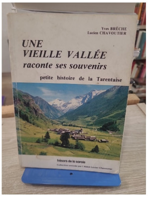 Une vieille vallée raconte ses souvenirs - Petite histoire de la Tarentaise