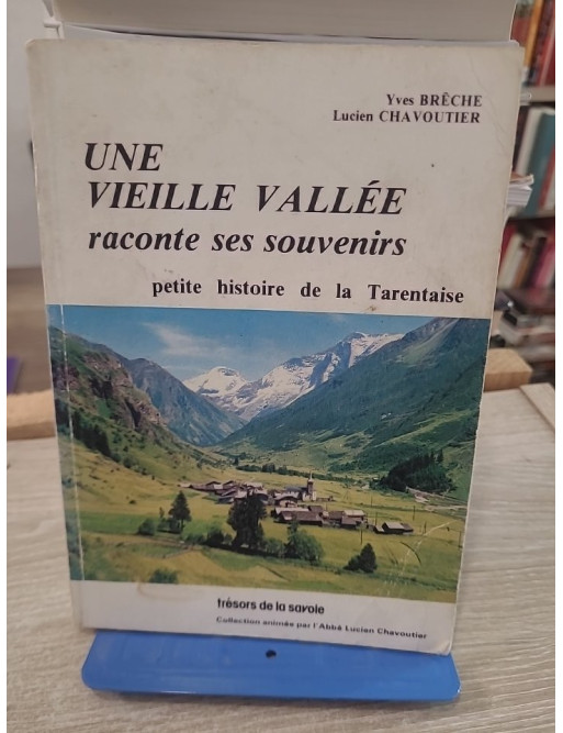 Une vieille vallée raconte ses souvenirs - Petite histoire de la Tarentaise