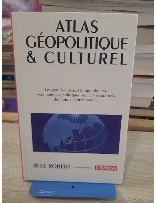Atlas géopolitique et culturel - Cartes et analyses du monde contemporain