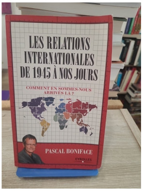Les relations internationales de 1945 à nos jours - Comprendre le monde contemporain