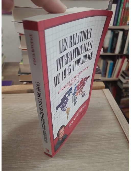 Les relations internationales de 1945 à nos jours - Comprendre le monde contemporain
